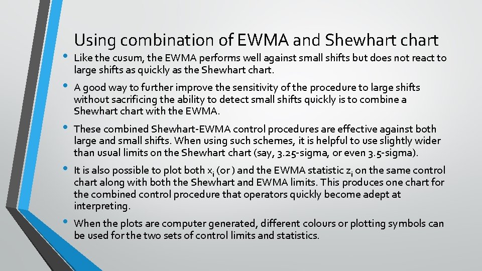 • • • Using combination of EWMA and Shewhart chart Like the cusum, • • • Using combination of EWMA and Shewhart chart Like the cusum,
