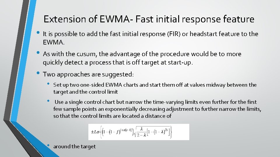 Extension of EWMA- Fast initial response feature • It is possible to add the Extension of EWMA- Fast initial response feature • It is possible to add the