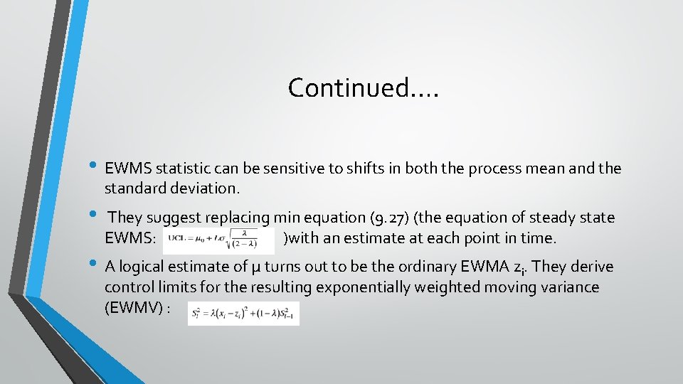 Continued…. • EWMS statistic can be sensitive to shifts in both the process mean Continued…. • EWMS statistic can be sensitive to shifts in both the process mean
