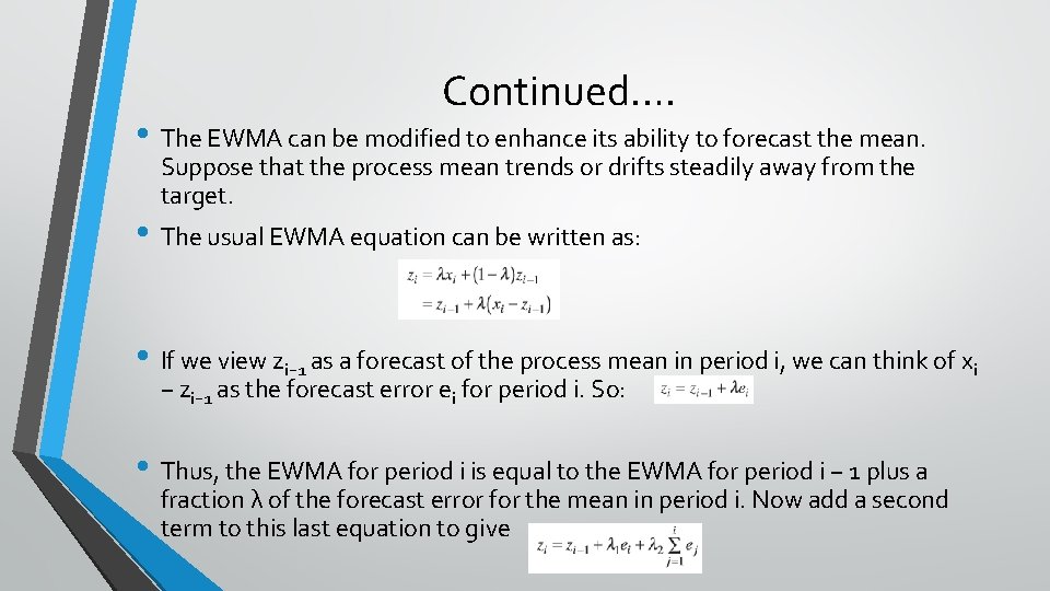 Continued…. • The EWMA can be modified to enhance its ability to forecast the Continued…. • The EWMA can be modified to enhance its ability to forecast the
