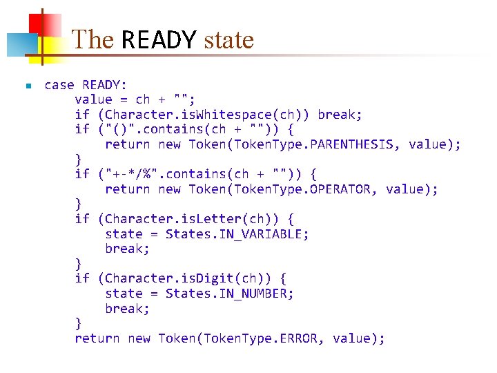 The READY state n case READY: value = ch + ""; if (Character. is.
