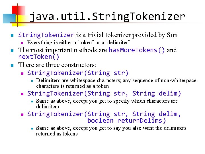 java. util. String. Tokenizer n String. Tokenizer is a trivial tokenizer provided by Sun