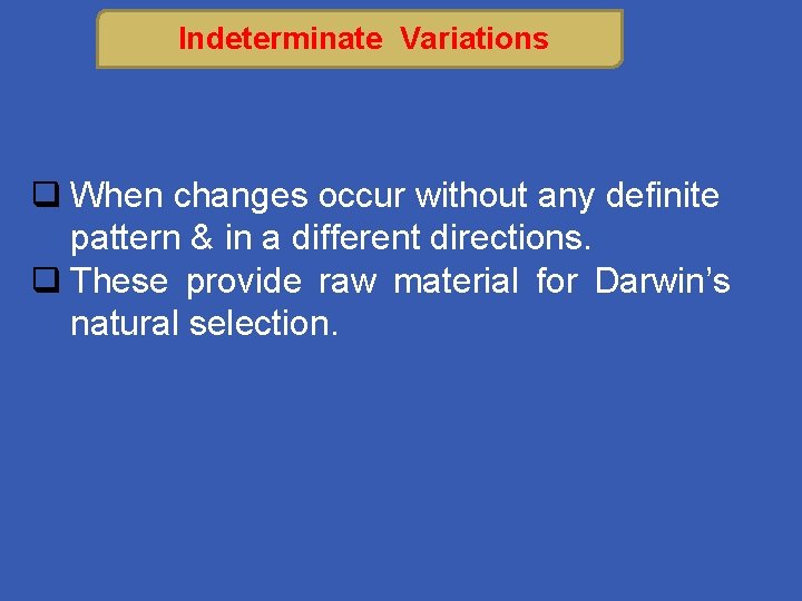 Indeterminate Variations q When changes occur without any definite pattern & in a different