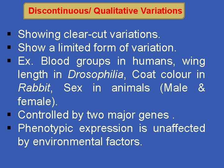 Discontinuous/ Qualitative Variations § Showing clear-cut variations. § Show a limited form of variation.