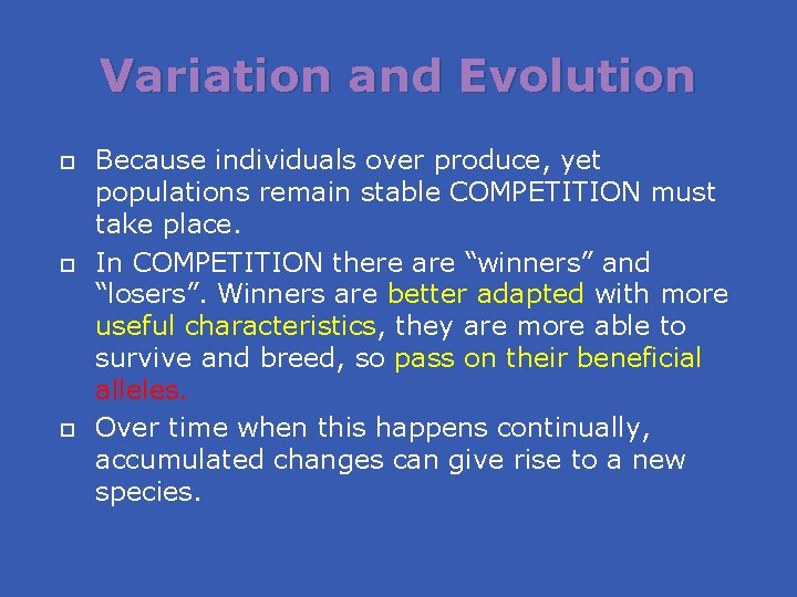 Variation and Evolution Because individuals over produce, yet populations remain stable COMPETITION must take