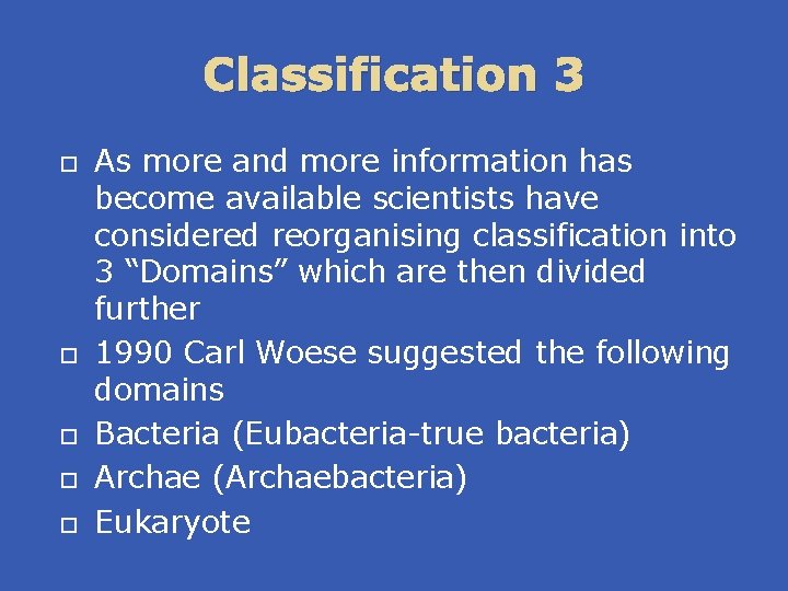 Classification 3 As more and more information has become available scientists have considered reorganising