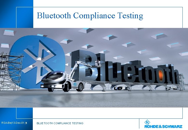 Bluetooth Compliance Testing RSA-Be|13 -Dec-01 2 MAR | Re | 08/00 | 11 BLUETOOTH