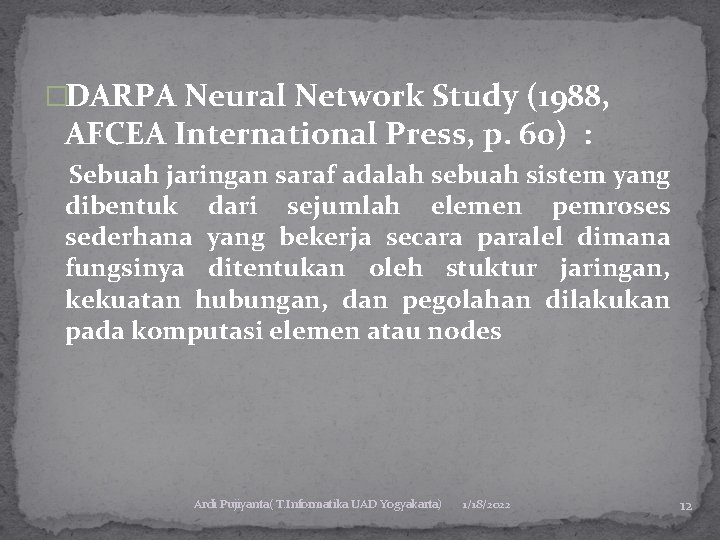 �DARPA Neural Network Study (1988, AFCEA International Press, p. 60) : Sebuah jaringan saraf
