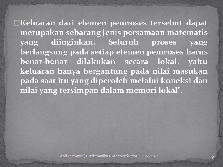 �Keluaran dari elemen pemroses tersebut dapat merupakan sebarang jenis persamaan matematis yang diinginkan. Seluruh