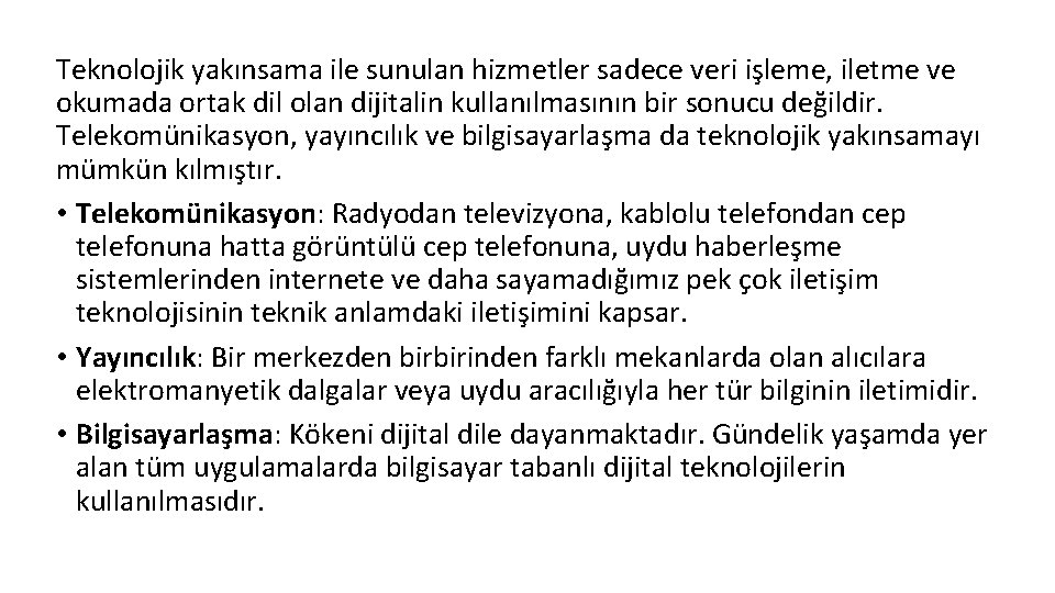 Teknolojik yakınsama ile sunulan hizmetler sadece veri işleme, iletme ve okumada ortak dil olan