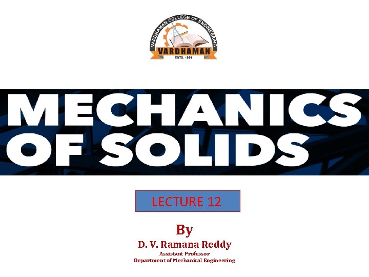 LECTURE 12 By D. V. Ramana Reddy Assistant Professor Department of Mechanical Engineering 