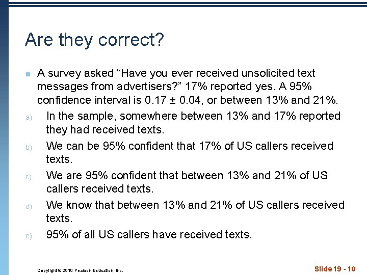 Are they correct? n a) b) c) d) e) A survey asked “Have you