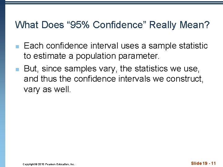 What Does “ 95% Confidence” Really Mean? n n Each confidence interval uses a