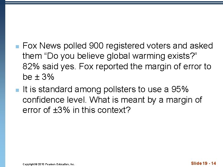 n n Fox News polled 900 registered voters and asked them “Do you believe