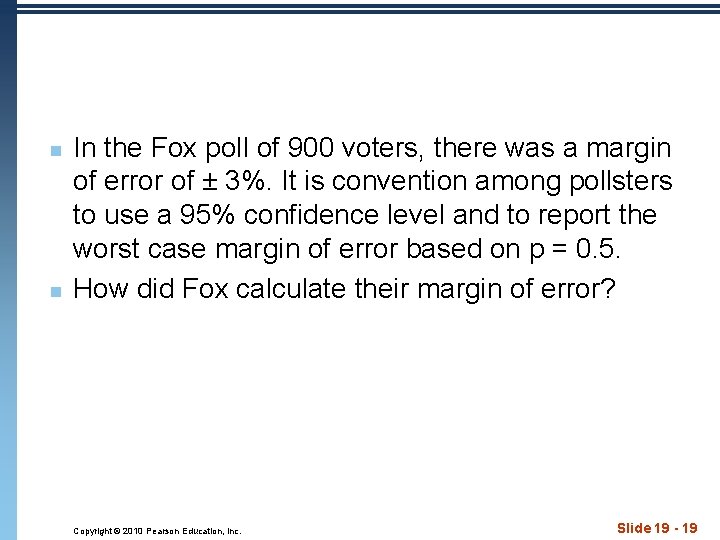 n n In the Fox poll of 900 voters, there was a margin of