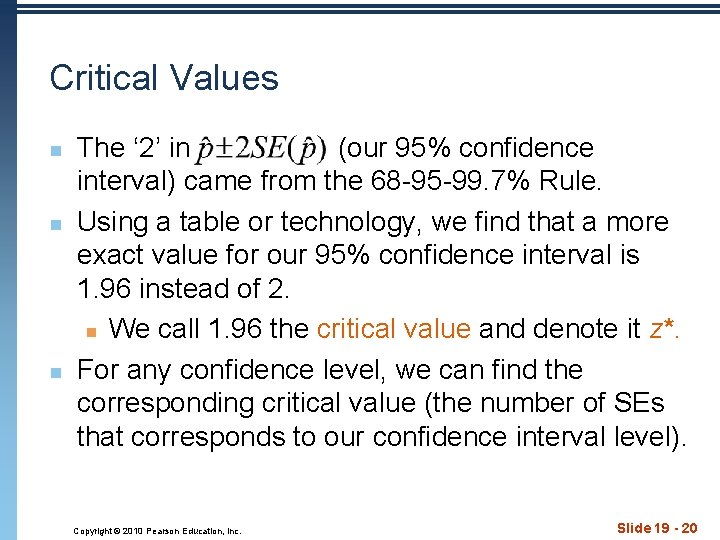 Critical Values n n n The ‘ 2’ in (our 95% confidence interval) came