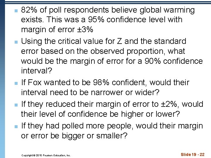 n n n 82% of poll respondents believe global warming exists. This was a