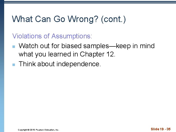 What Can Go Wrong? (cont. ) Violations of Assumptions: n Watch out for biased