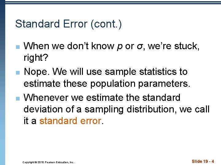 Standard Error (cont. ) n n n When we don’t know p or σ,