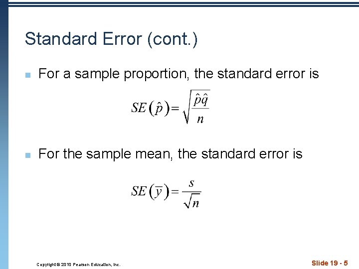 Standard Error (cont. ) n For a sample proportion, the standard error is n