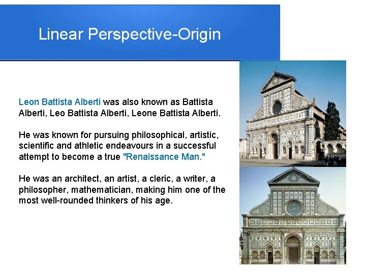 Linear Perspective-Origin Leon Battista Alberti was also known as Battista Alberti, Leone Battista Alberti.