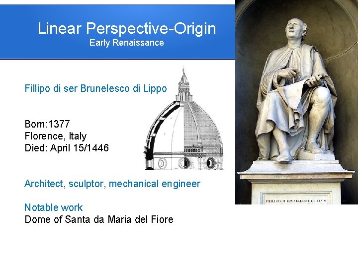 Linear Perspective-Origin Early Renaissance Fillipo di ser Brunelesco di Lippo Born: 1377 Florence, Italy