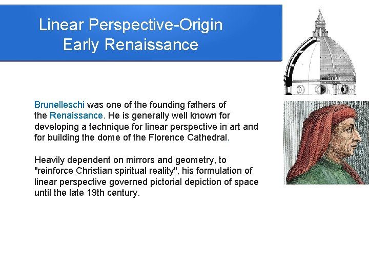 Linear Perspective-Origin Early Renaissance Brunelleschi was one of the founding fathers of the Renaissance.