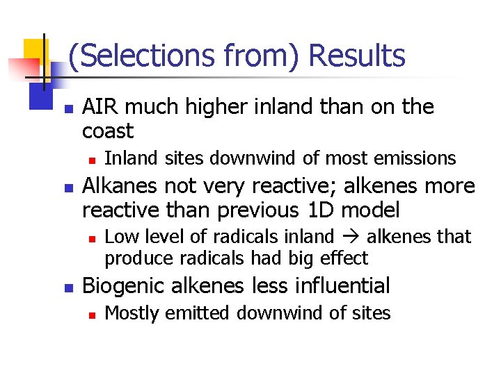 (Selections from) Results n AIR much higher inland than on the coast n n