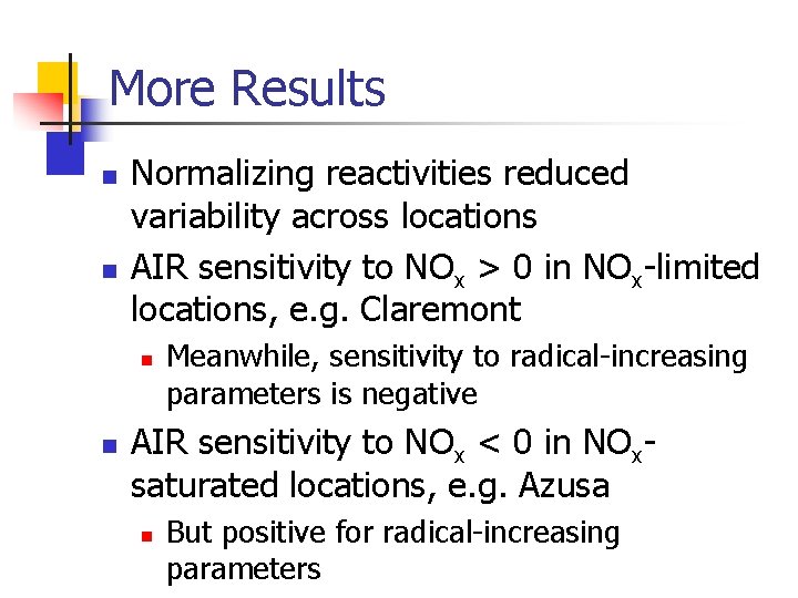 More Results n n Normalizing reactivities reduced variability across locations AIR sensitivity to NOx