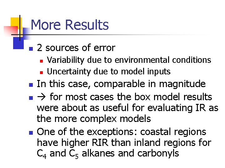 More Results n 2 sources of error n n n Variability due to environmental