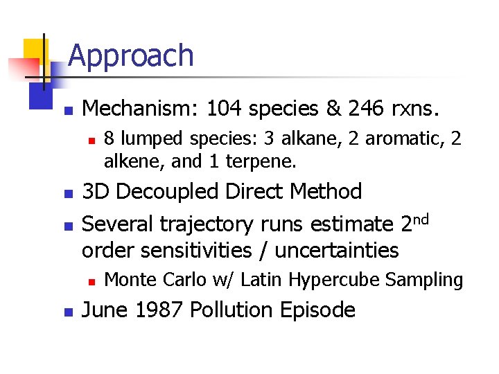 Approach n Mechanism: 104 species & 246 rxns. n n n 3 D Decoupled