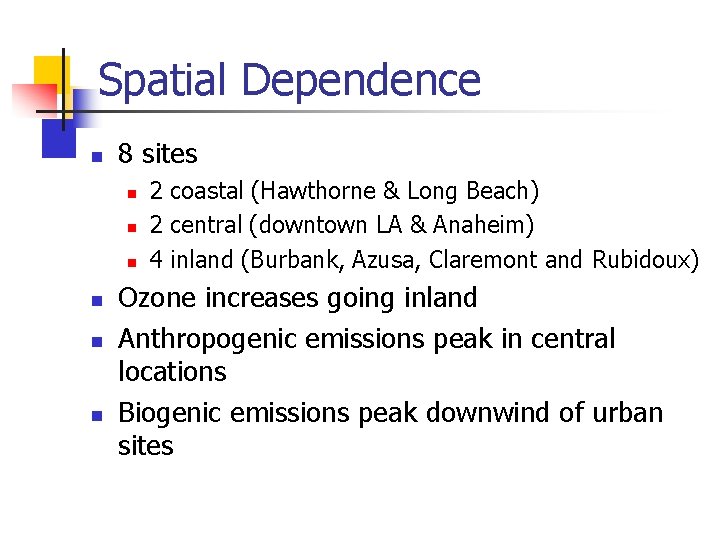 Spatial Dependence n 8 sites n n n 2 coastal (Hawthorne & Long Beach)