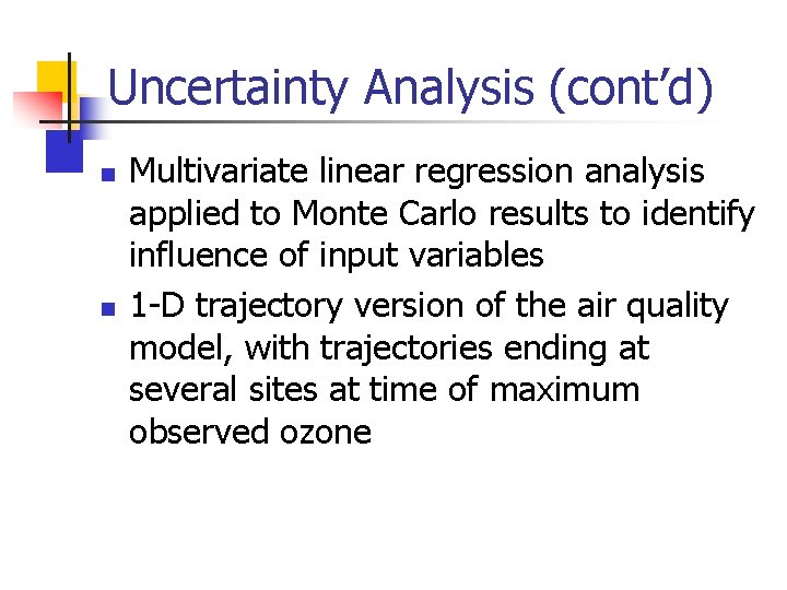 Uncertainty Analysis (cont’d) n n Multivariate linear regression analysis applied to Monte Carlo results