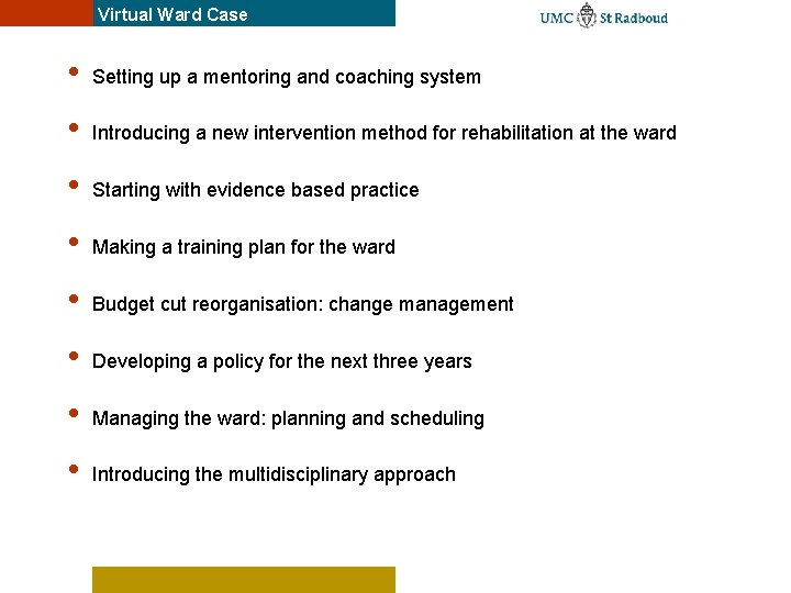 Virtual Ward Case • Setting up a mentoring and coaching system • Introducing a