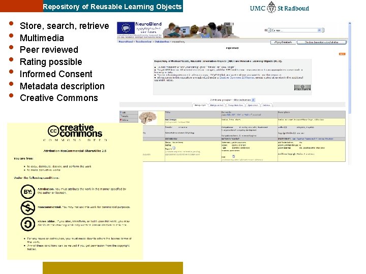 Repository of Reusable Learning Objects • • Store, search, retrieve Multimedia Peer reviewed Rating