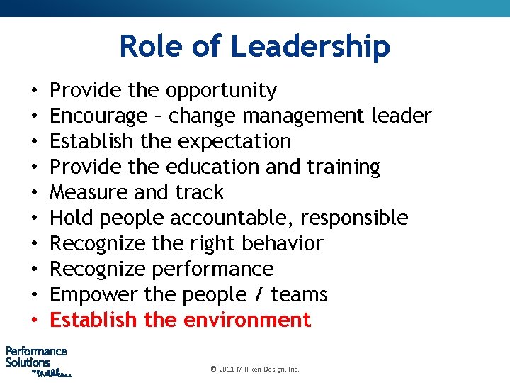 Role of Leadership • • • Provide the opportunity Encourage – change management leader