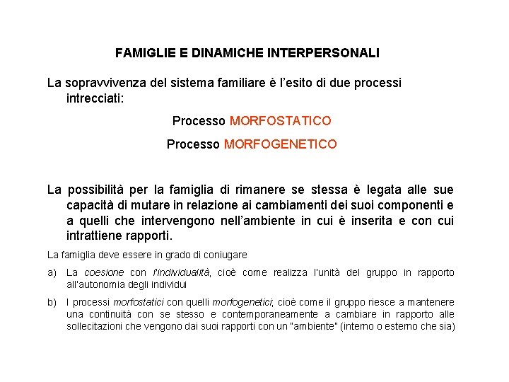 FAMIGLIE E DINAMICHE INTERPERSONALI La sopravvivenza del sistema familiare è l’esito di due processi