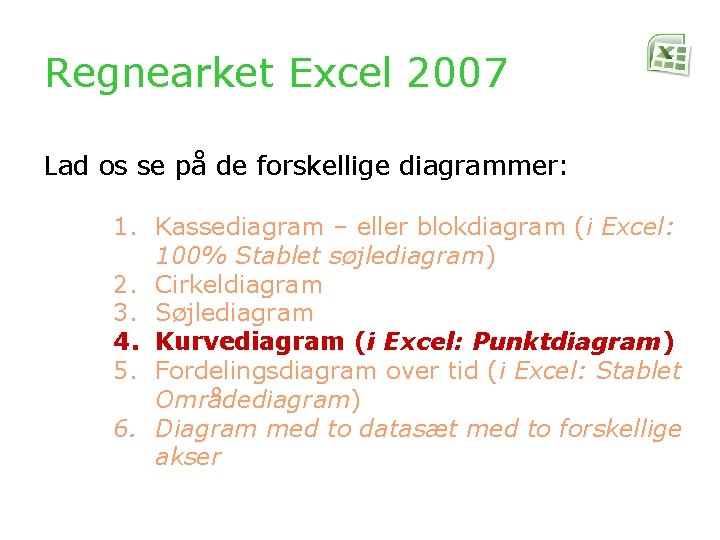 Regnearket Excel 2007 Lad os se på de forskellige diagrammer: 1. Kassediagram – eller