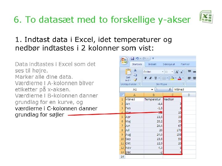 6. To datasæt med to forskellige y-akser 