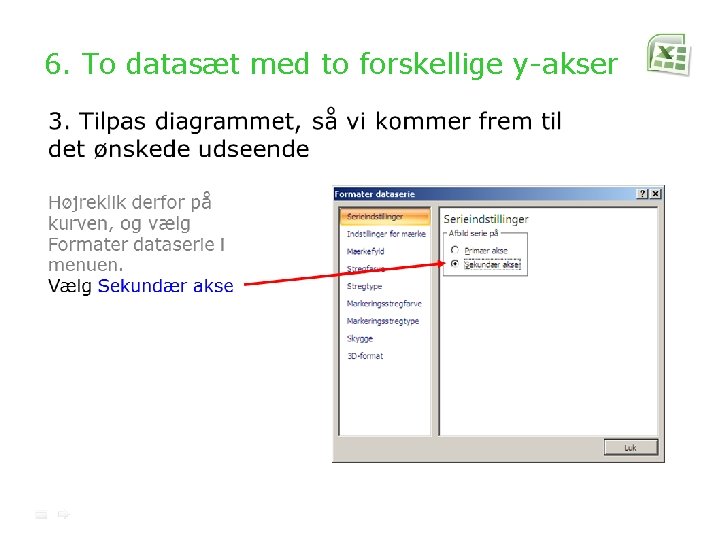 6. To datasæt med to forskellige y-akser 