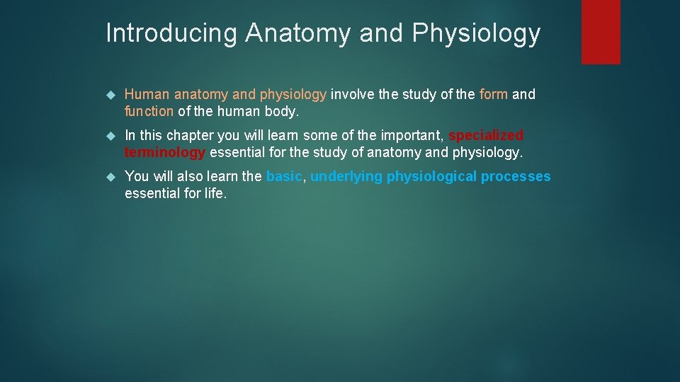 Introducing Anatomy and Physiology Human anatomy and physiology involve the study of the form