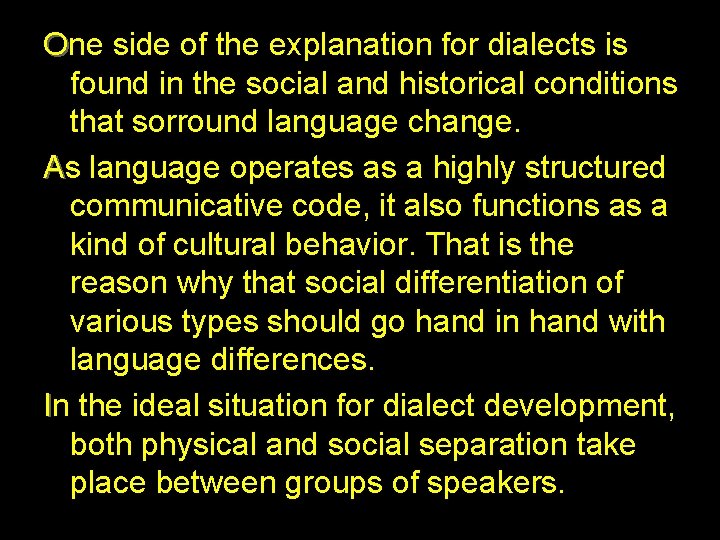 One side of the explanation for dialects is found in the social and historical