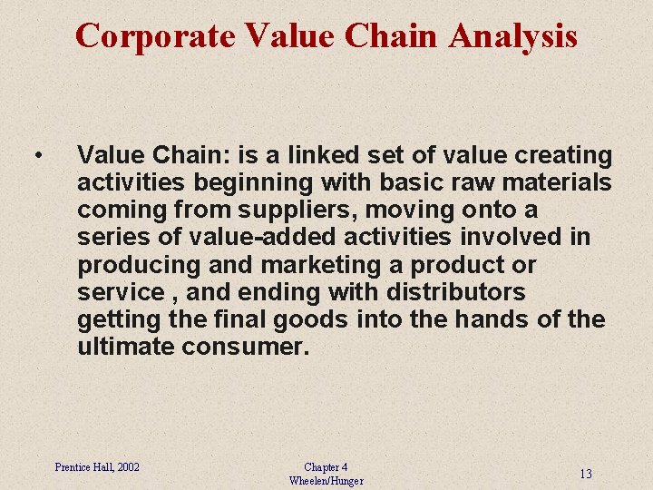 Corporate Value Chain Analysis • Value Chain: is a linked set of value creating