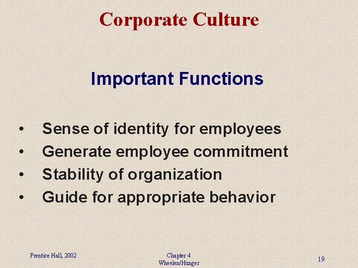 Corporate Culture Important Functions • • Sense of identity for employees Generate employee commitment