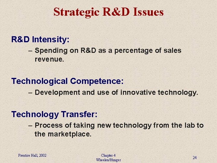 Strategic R&D Issues R&D Intensity: – Spending on R&D as a percentage of sales