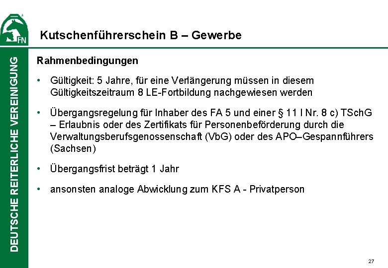 DEUTSCHE REITERLICHE VEREINIGUNG Kutschenführerschein B – Gewerbe Rahmenbedingungen • Gültigkeit: 5 Jahre, für eine