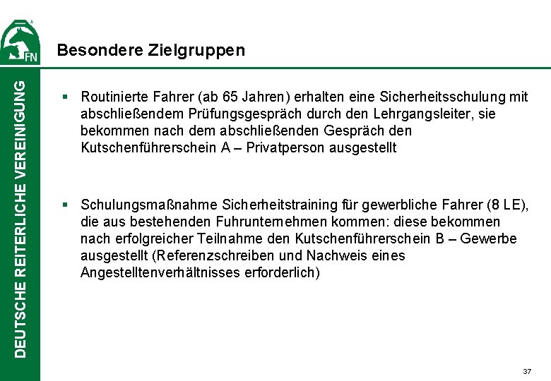 DEUTSCHE REITERLICHE VEREINIGUNG Besondere Zielgruppen § Routinierte Fahrer (ab 65 Jahren) erhalten eine Sicherheitsschulung