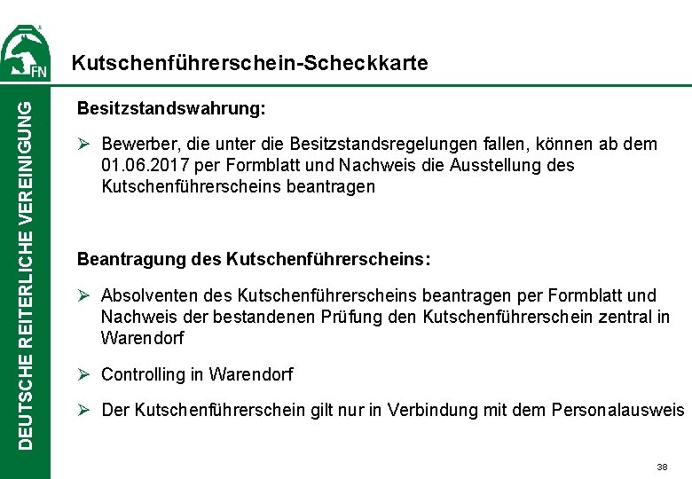 DEUTSCHE REITERLICHE VEREINIGUNG Kutschenführerschein-Scheckkarte Besitzstandswahrung: Ø Bewerber, die unter die Besitzstandsregelungen fallen, können ab