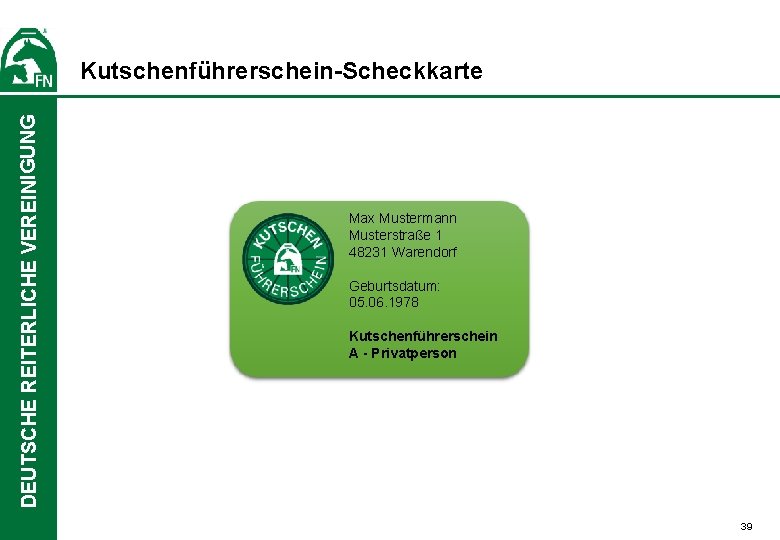 DEUTSCHE REITERLICHE VEREINIGUNG Kutschenführerschein-Scheckkarte Max Mustermann Musterstraße 1 48231 Warendorf Geburtsdatum: 05. 06. 1978