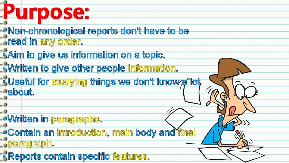 Purpose: • Non-chronological reports don’t have to be read in any order. • Aim Purpose: • Non-chronological reports don’t have to be read in any order. • Aim